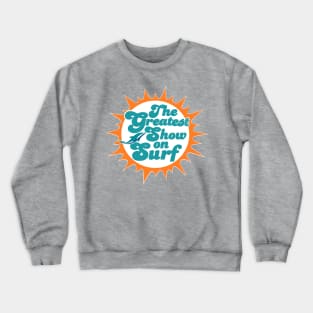 The Greatest Show on Surf Crewneck Sweatshirt